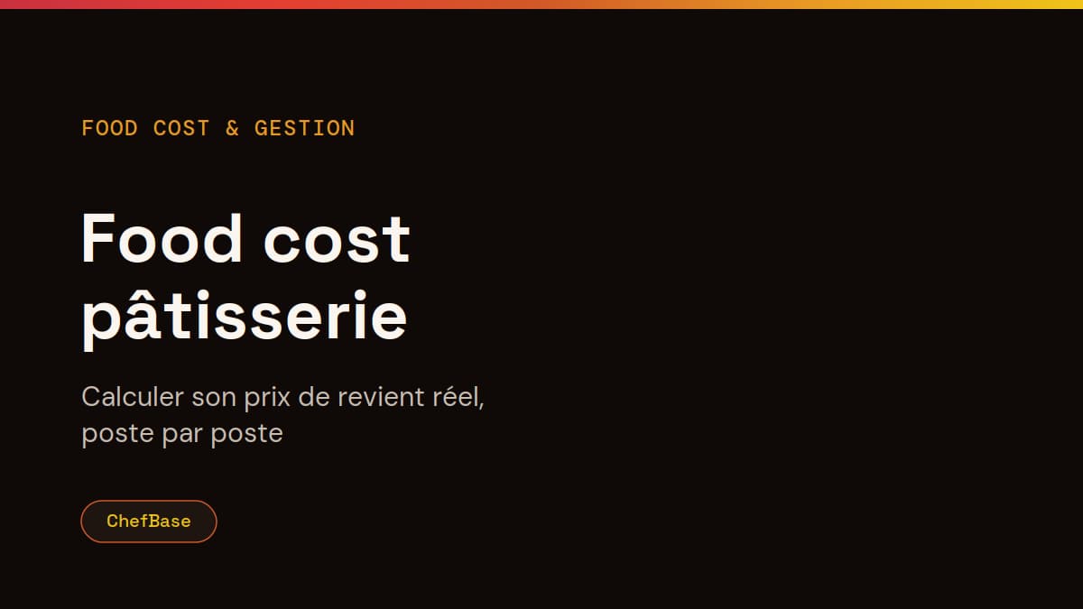 Food cost pâtisserie : calculer son prix de revient, couverture article ChefBase